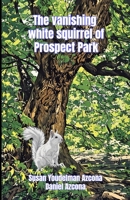 THE VANISHING WHITE SQUIRREL OF PROSPECT PARK B0FH5JY9X7 Book Cover