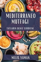 Mediterraneo Mutfağı: Tatların Deniz Serüveni 1835596843 Book Cover