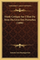 Etude Critique Sur L'Etat Du Texte Du Livre Des Proverbes (1890) 116675605X Book Cover