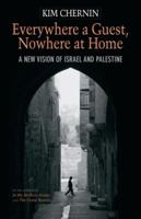 Everywhere a Guest, Nowhere at Home: A New Vision of Israel and Palestine 1556438206 Book Cover