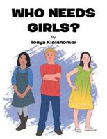 Who Needs Girls? 1514460041 Book Cover
