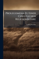 Prolegomena Zu Einer Christlichen Religionslehre... 1275269354 Book Cover