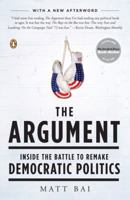 The Argument: Billionaires, Bloggers, and the Battle to Remake Democratic Politics 0143114174 Book Cover