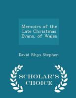 Memoirs Of The Late Christmas Evans, Of Wales 1016321163 Book Cover