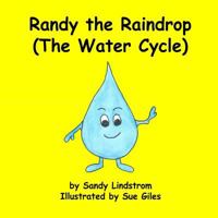 Randy the Raindrop (the Water Cycle) 1545418217 Book Cover