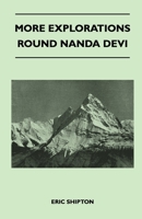 More Explorations Round Nanda Devi 1446544524 Book Cover