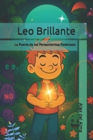 Leo Brillante: La Puerta de los Pensamientos Poderosos (Spanish Edition) B0FFLYQGKT Book Cover