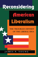 Reconsidering American Liberalism: The Troubled Odyssey of the Liberal Idea 0367317613 Book Cover