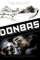 Donbas: A True Story of an Escape Across Russia 0595150438 Book Cover