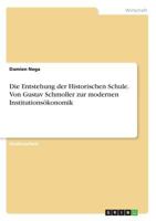 Die Entstehung der Historischen Schule. Von Gustav Schmoller zur modernen Institutionsökonomik 3668410410 Book Cover