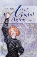 The Art of Joyful Aging 0966061152 Book Cover