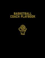 Basketball Coach Playbook: Blank Basketball Court Templates, Player Roster, Record Statistics, Game Schedule, Notebook Journal 1692034685 Book Cover