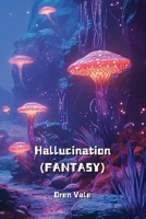 Hallucination (FANTASY) B0DPJCS63Q Book Cover