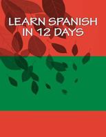 Learn Spanish In 12 Days 1975640470 Book Cover