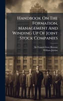 Handbook On The Formation, Management And Winding Up Of Joint Stock Companies 1024389472 Book Cover