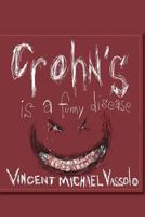 Crohn's Is A Funny Disease 148404164X Book Cover