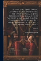 Tales by the O'Hara Family, Containing Crohoore of the Bill-Hook [By M. Banim] the Fetches [By J. Banim] and John Doe [By M. and J. Banim]. 2Nd Ser., ... Castle [By J. and M. Banim]. 3 Vols; Volume 2 1022764926 Book Cover