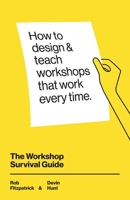 The Workshop Survival Guide: How to design and teach educational workshops that work every time 1071344374 Book Cover