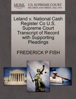 Leland v. National Cash Register Co U.S. Supreme Court Transcript of Record with Supporting Pleadings 1270115545 Book Cover