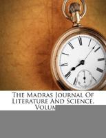 The Madras Journal Of Literature And Science, Volume 1... 1245351281 Book Cover