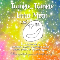 Twinkle, Twinkle Little Moon: "When you think you're not bright enough..." B09FNNP5YM Book Cover