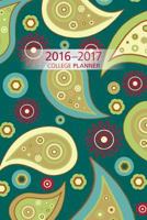 2016-2017 College Planner: Academic Year Weekly & Monthly Planner, August 2016-July 2017 1536963119 Book Cover