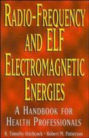 Radio-Frequency and ELF Electromagnetic Energies: A Handbook for Health Professionals 0471284548 Book Cover