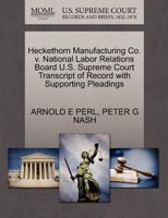Heckethorn Manufacturing Co. v. National Labor Relations Board U.S. Supreme Court Transcript of Record with Supporting Pleadings 1270637932 Book Cover