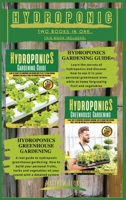 Hydroponic: TWO BOOKS IN ONE -This book includes: HYDROPONICS GARDENING GUIDE; HYDROPONICS GREENHOUSE GARDENING 1801251614 Book Cover