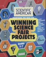 Scientific American, Winning Science Fair Projects, Grades 5-7 1596875283 Book Cover