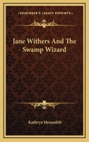 Jane Withers And The Swamp Wizard B0007EG1KW Book Cover