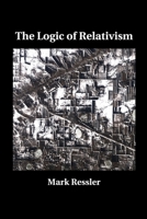 The Logic of Relativism 194055120X Book Cover