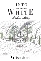 Into the White: A Love Story 1638441642 Book Cover