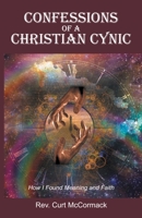 Confessions of a Christian Cynic: How I Found Meaning and Faith 1982271183 Book Cover