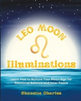 Leo Moon Illuminations (Moon Sign Illuminations) 1955689377 Book Cover