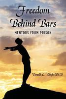 Freedom Behind Bars: Mentors from Prison 1493614126 Book Cover