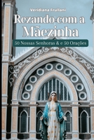 Rezando com a Mãezinha: 50 Nossas Senhoras & 50 Orações (Católicos) B0CH28JPFX Book Cover