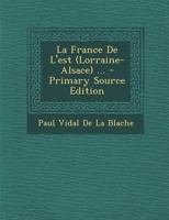 La France de l'Est (Lorraine-Alsace) ... 1293651729 Book Cover