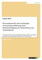 Personalauswahl und nachhaltige Unternehmensführung unter Berücksichtigung des Sinnerlebens der Arbeitnehmer: Literaturgestützte Untersuchung ... in Unternehmen 334670274X Book Cover