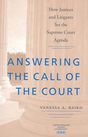 Answering the Call of the Court: How Justices and Litigants Set the Supreme Court Agenda (Constitutionalism and Democracy) 0813927757 Book Cover