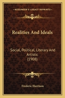 Realities and ideals; social, political, literary and artistic 0548777861 Book Cover