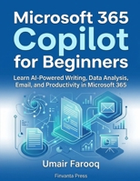 Microsoft 365 Copilot for Beginners B0HJMJGK54 Book Cover