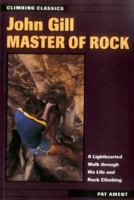 John Gill: Master of Rock (Climbing Classics , No 2) 0811728536 Book Cover