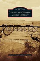 Clifton and Morenci Mining District 1467134317 Book Cover