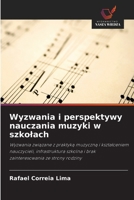 Wyzwania i perspektywy nauczania muzyki w szkolach: Wyzwania zwiazane z praktyka muzyczna i ksztalceniem nauczycieli, infrastruktura szkolna i brak zainteresowania ze strony rodziny (Polish Edition) 6208669898 Book Cover