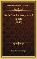 Etude Sur La Propriete A Sparte (1880) 1147647321 Book Cover