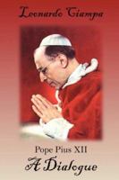 Pope Pius XII: A Dialogue 1425977669 Book Cover