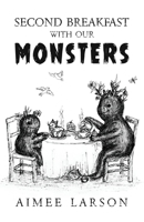 Second Breakfast With Our Monsters 1736497553 Book Cover