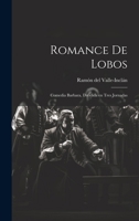 Romance de lobos: Comedia barbara, dividida en tres jornadas (Spanish Edition) 1019956526 Book Cover