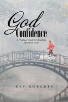 God Confidence: A Practical Guide for Reaching the Divine Zone 1452596972 Book Cover